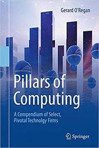 Pillars of Computing: A Compendium of Select, Pivotal Technology Firms