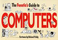 The Fanatic's Guide to Computers