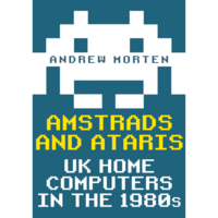 Amstrads and Ataris: UK Home Computers in the 1980s