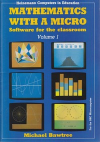 Mathematics with a Micro: Volume 1