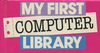 My First Computer Library