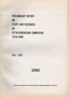 Preliminary Report on Study and Research on Fifth-Generation Computers 1979-1980